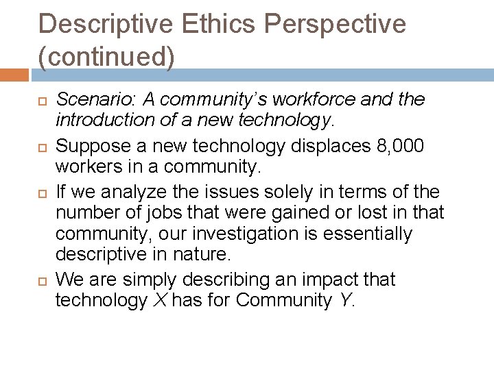 Descriptive Ethics Perspective (continued) Scenario: A community’s workforce and the introduction of a new