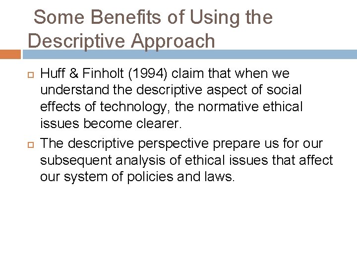 Some Benefits of Using the Descriptive Approach Huff & Finholt (1994) claim that when