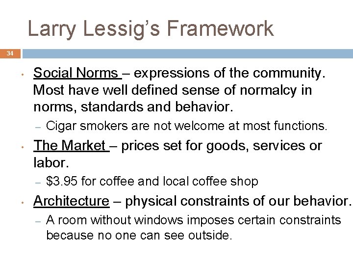 Larry Lessig’s Framework 34 • Social Norms – expressions of the community. Most have