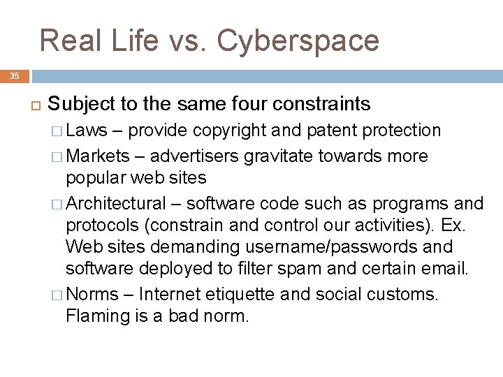 Real Life vs. Cyberspace 35 Subject to the same four constraints � Laws –