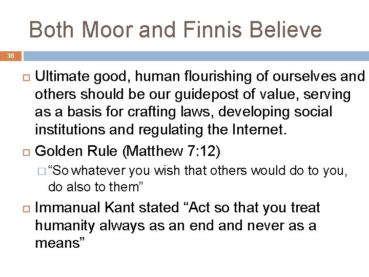 Both Moor and Finnis Believe 38 Ultimate good, human flourishing of ourselves and others