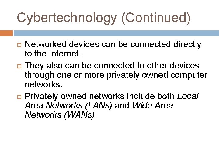 Cybertechnology (Continued) Networked devices can be connected directly to the Internet. They also can
