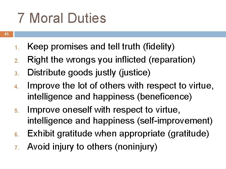 7 Moral Duties 45 1. 2. 3. 4. 5. 6. 7. Keep promises and
