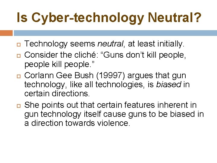 Is Cyber-technology Neutral? Technology seems neutral, at least initially. Consider the cliché: “Guns don’t