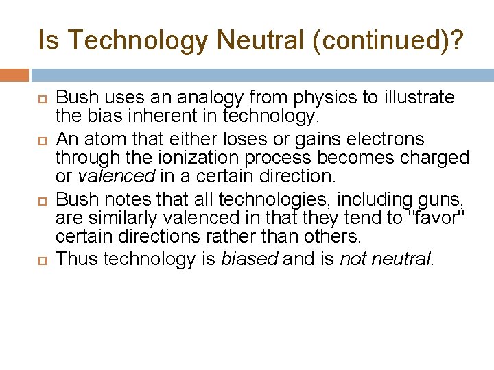 Is Technology Neutral (continued)? Bush uses an analogy from physics to illustrate the bias