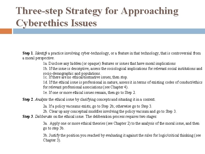Three-step Strategy for Approaching Cyberethics Issues Step 1. Identify a practice involving cyber-technology, or