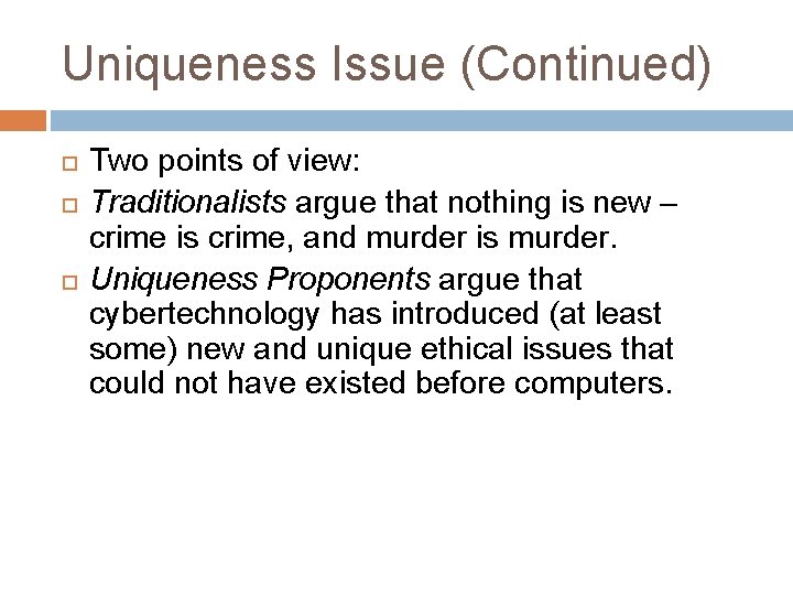 Uniqueness Issue (Continued) Two points of view: Traditionalists argue that nothing is new –
