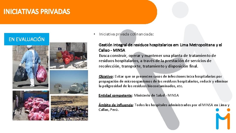 INICIATIVAS PRIVADAS EN EVALUACIÓN • Iniciativa privada cofinanciada: Gestión integral de residuos hospitalarios em
