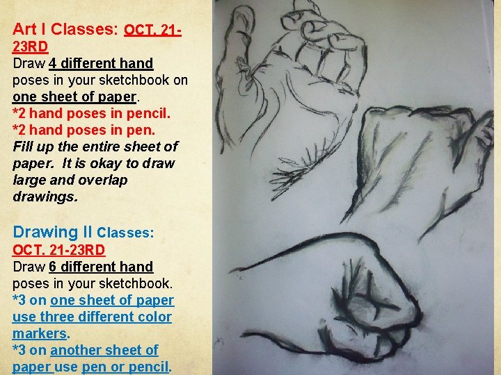 Art I Classes: OCT. 2123 RD Draw 4 different hand poses in your sketchbook Art I Classes: OCT. 2123 RD Draw 4 different hand poses in your sketchbook