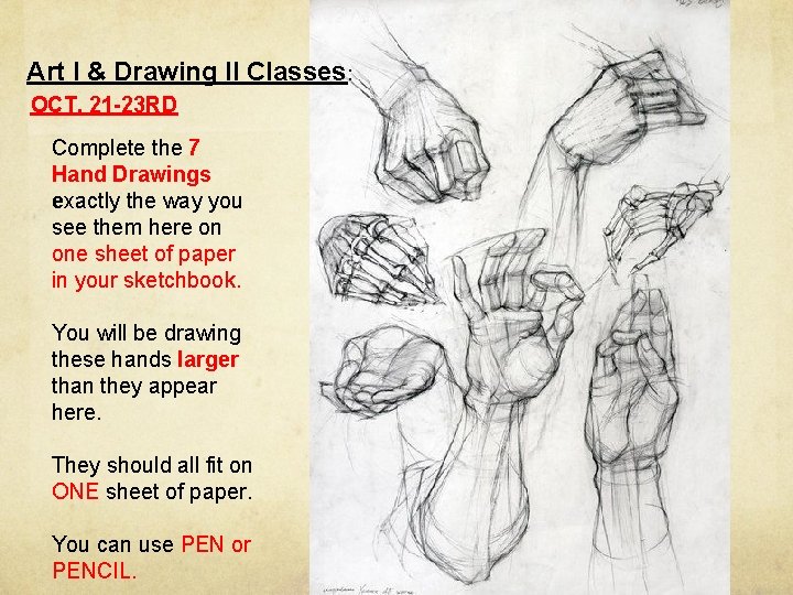 Art I & Drawing II Classes: OCT. 21 -23 RD Complete the 7 Hand Art I & Drawing II Classes: OCT. 21 -23 RD Complete the 7 Hand