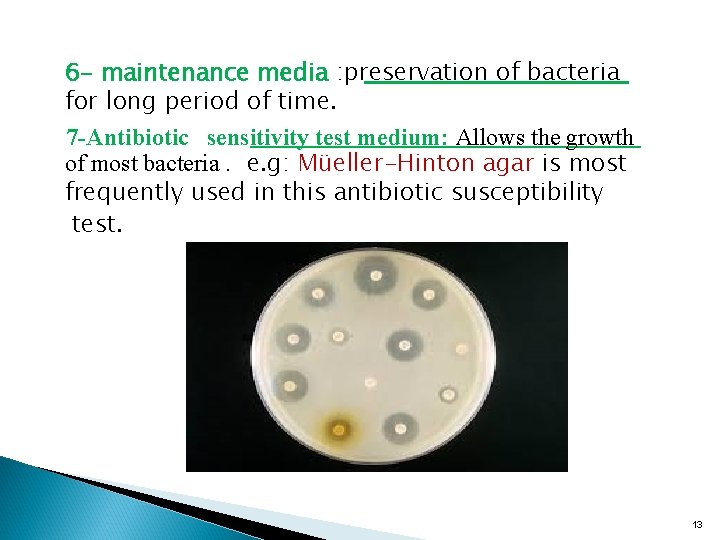 6 - maintenance media : preservation of bacteria for long period of time. 7