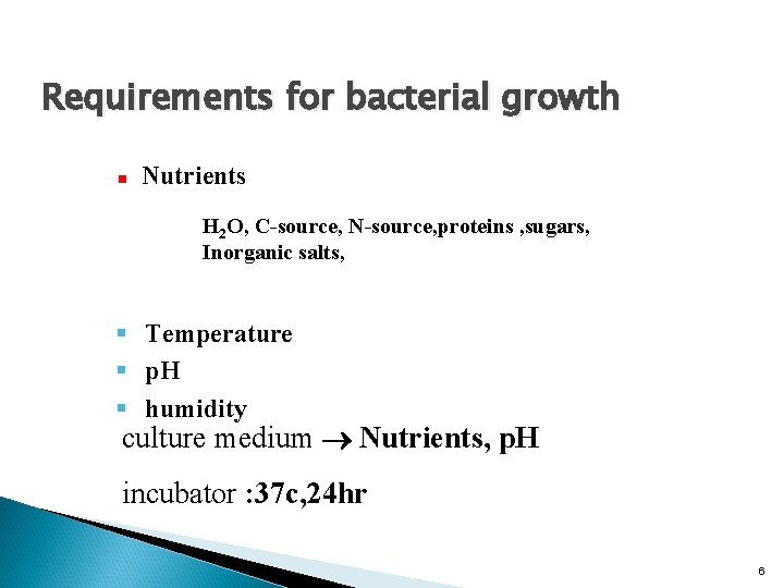 Requirements for bacterial growth n Nutrients H 2 O, C-source, N-source, proteins , sugars,