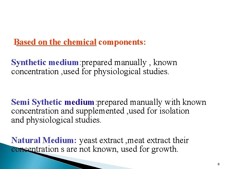 Based on the chemical components: Synthetic medium: prepared manually , known concentration , used