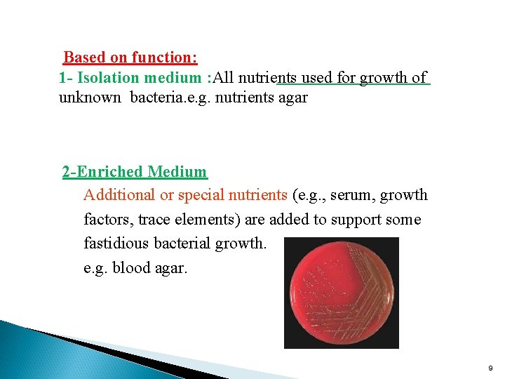 Based on function: 1 - Isolation medium : All nutrients used for growth of