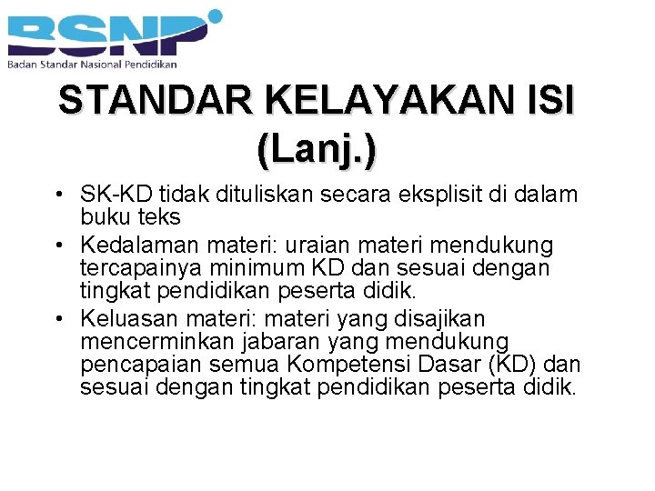 STANDAR KELAYAKAN ISI (Lanj. ) • SK-KD tidak dituliskan secara eksplisit di dalam buku