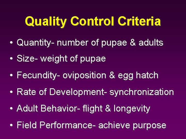 Quality Control Criteria • Quantity- number of pupae & adults • Size- weight of