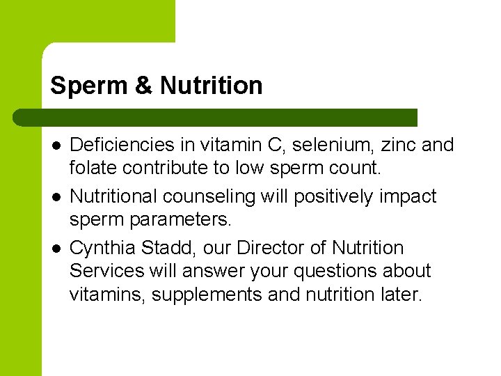 Sperm & Nutrition l l l Deficiencies in vitamin C, selenium, zinc and folate