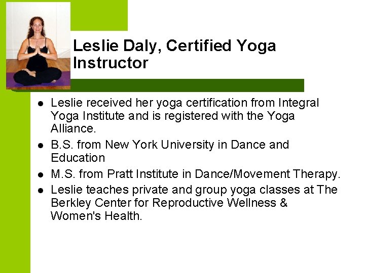 Leslie Daly, Certified Yoga Instructor l l Leslie received her yoga certification from Integral