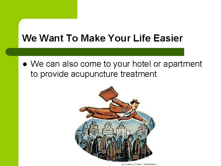We Want To Make Your Life Easier l We can also come to your