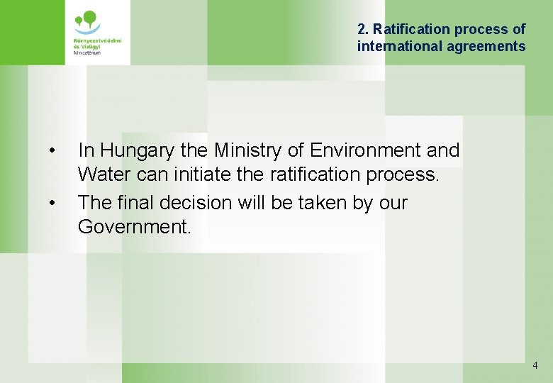 2. Ratification process of international agreements • • In Hungary the Ministry of Environment
