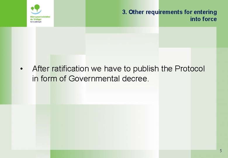 3. Other requirements for entering into force • After ratification we have to publish