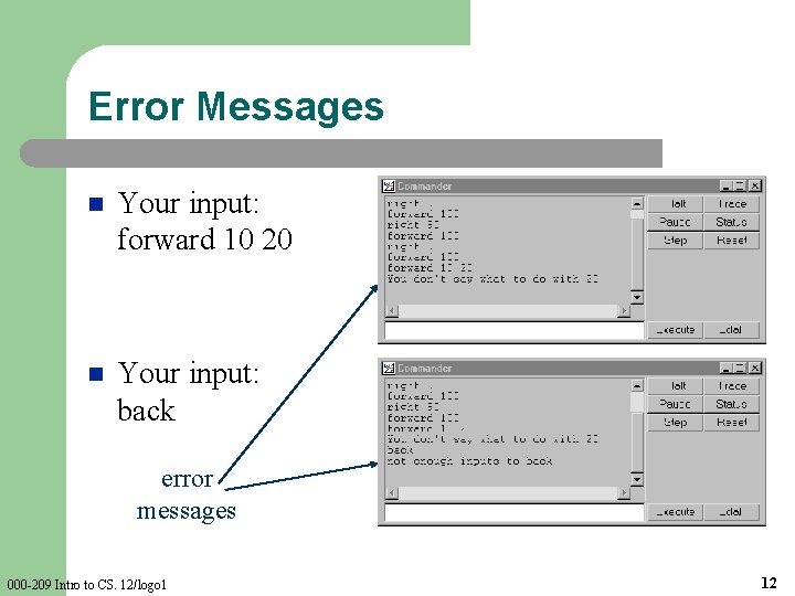 Error Messages n Your input: forward 10 20 n Your input: back error messages