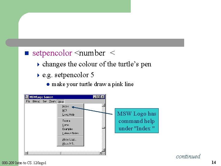 n setpencolor <number < 4 changes the colour of the turtle’s pen 4 e.