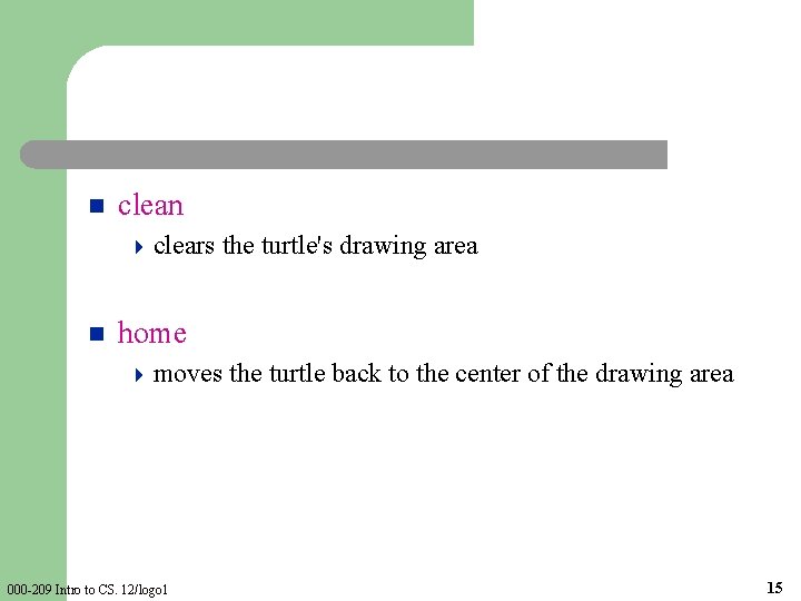 n clean 4 clears n the turtle's drawing area home 4 moves 000 -209