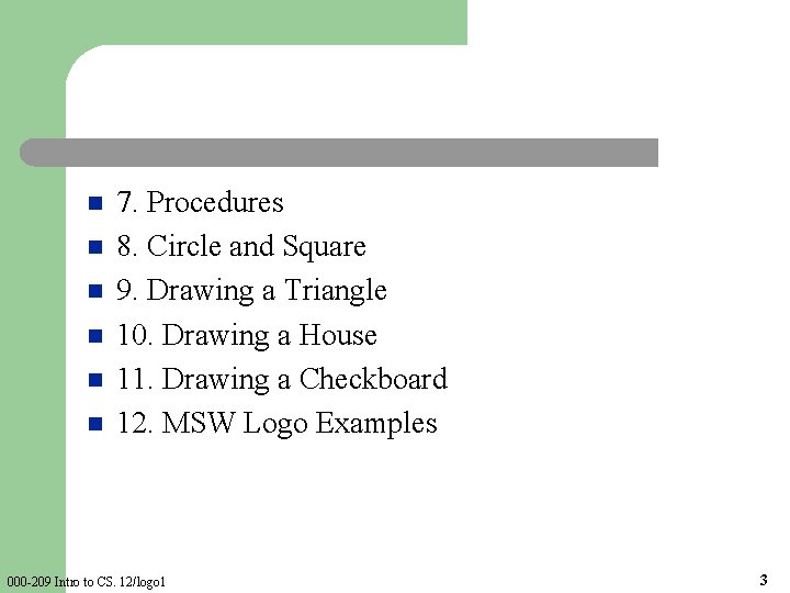 n n n 7. Procedures 8. Circle and Square 9. Drawing a Triangle 10.