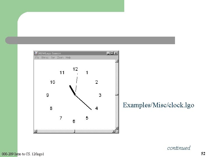Examples/Misc/clock. lgo continued 000 -209 Intro to CS. 12/logo 1 52 