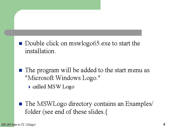 n Double click on mswlogo 65. exe to start the installation. n The program