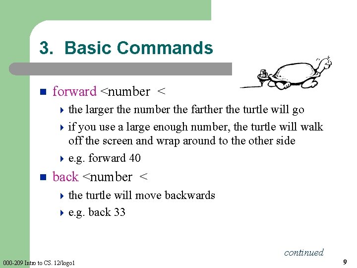 3. Basic Commands n forward <number < 4 the larger the number the farther