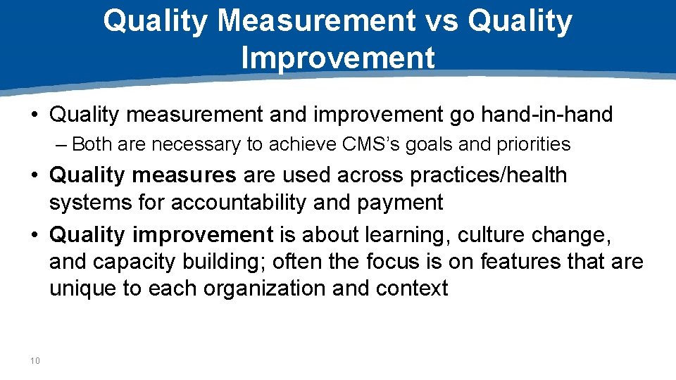 Quality Measurement vs Quality Improvement • Quality measurement and improvement go hand-in-hand – Both