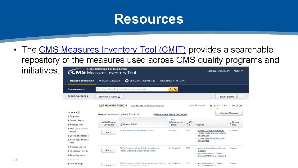 Resources • The CMS Measures Inventory Tool (CMIT) provides a searchable repository of the