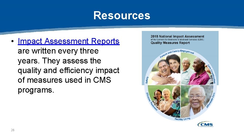Resources • Impact Assessment Reports are written every three years. They assess the quality