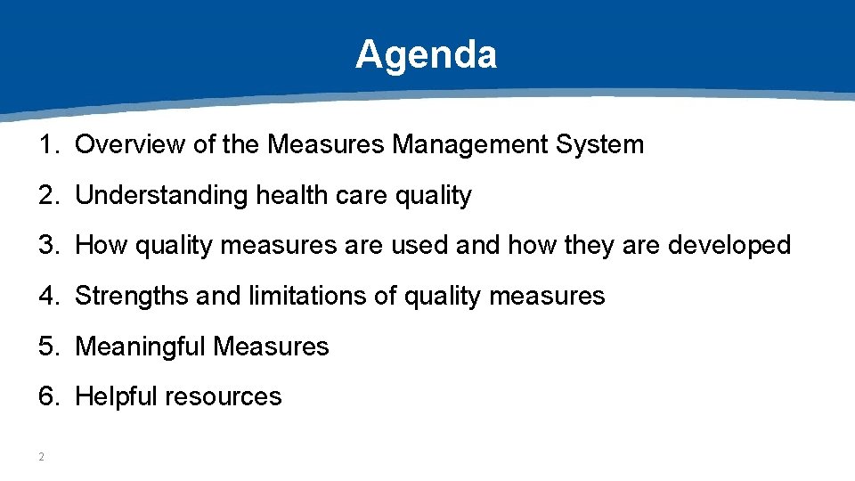 Agenda 1. Overview of the Measures Management System 2. Understanding health care quality 3.