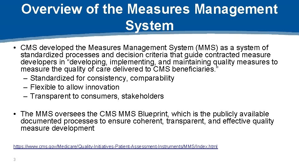 Overview of the Measures Management System • CMS developed the Measures Management System (MMS)