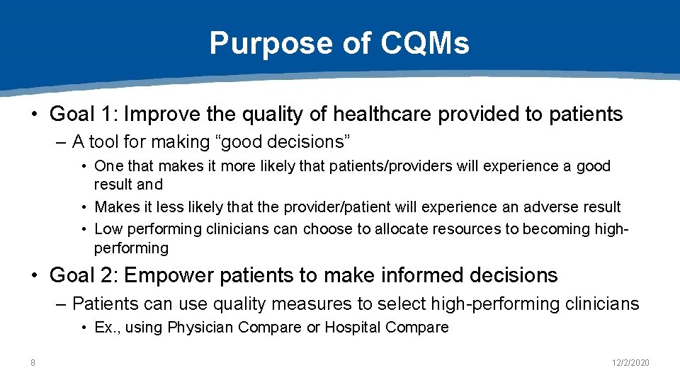 Purpose of CQMs • Goal 1: Improve the quality of healthcare provided to patients