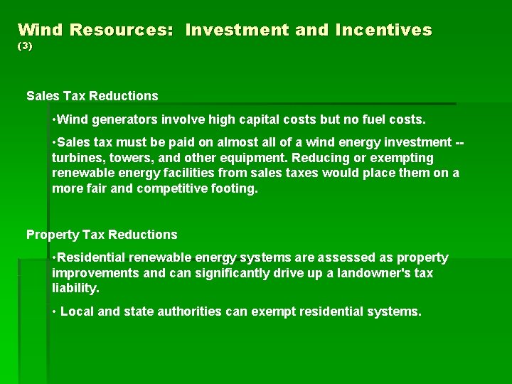 Wind Resources: Investment and Incentives (3) Sales Tax Reductions • Wind generators involve high