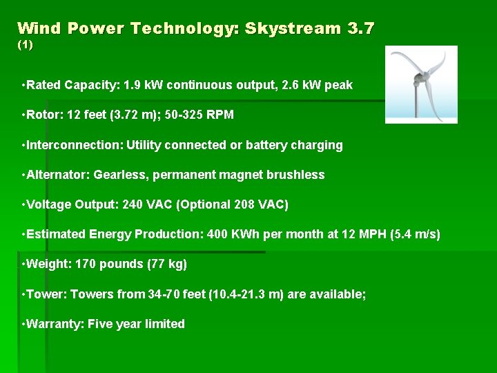 Wind Power Technology: Skystream 3. 7 (1) • Rated Capacity: 1. 9 k. W