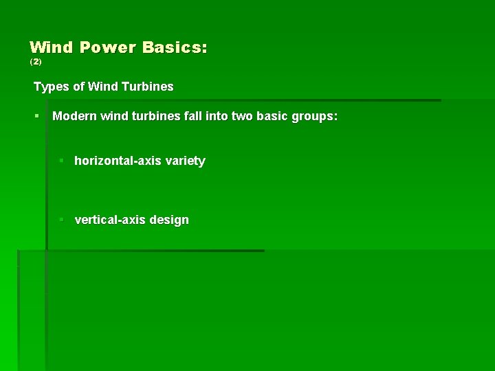 Wind Power Basics: (2) Types of Wind Turbines § Modern wind turbines fall into