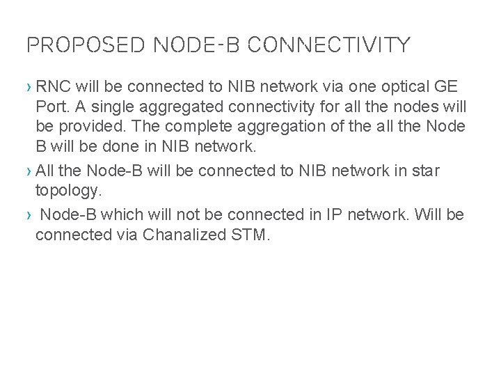 Proposed Node-b connectivity › RNC will be connected to NIB network via one optical