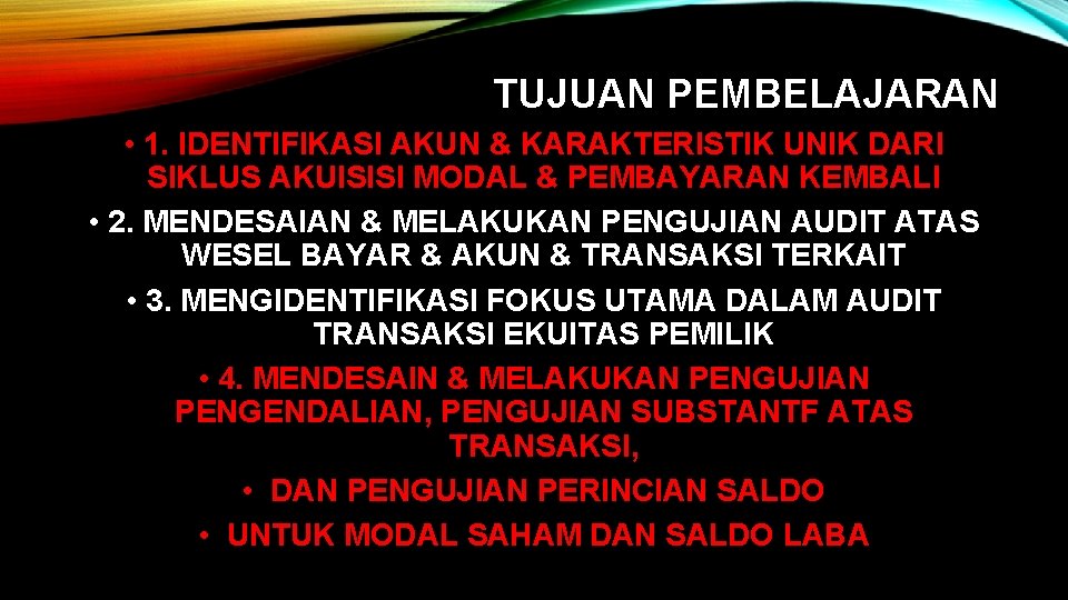 TUJUAN PEMBELAJARAN • 1. IDENTIFIKASI AKUN & KARAKTERISTIK UNIK DARI SIKLUS AKUISISI MODAL &