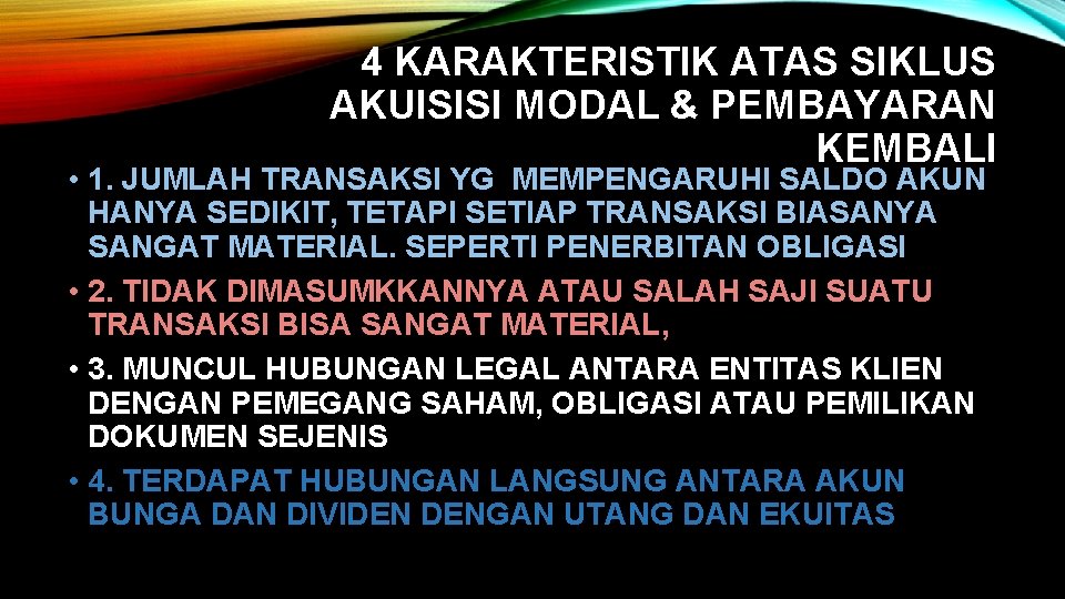 4 KARAKTERISTIK ATAS SIKLUS AKUISISI MODAL & PEMBAYARAN KEMBALI • 1. JUMLAH TRANSAKSI YG