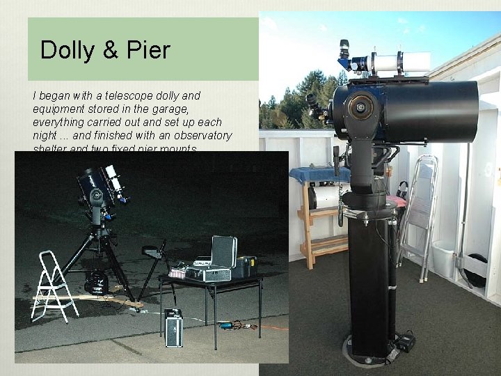  Dolly & Pier I began with a telescope dolly and equipment stored in