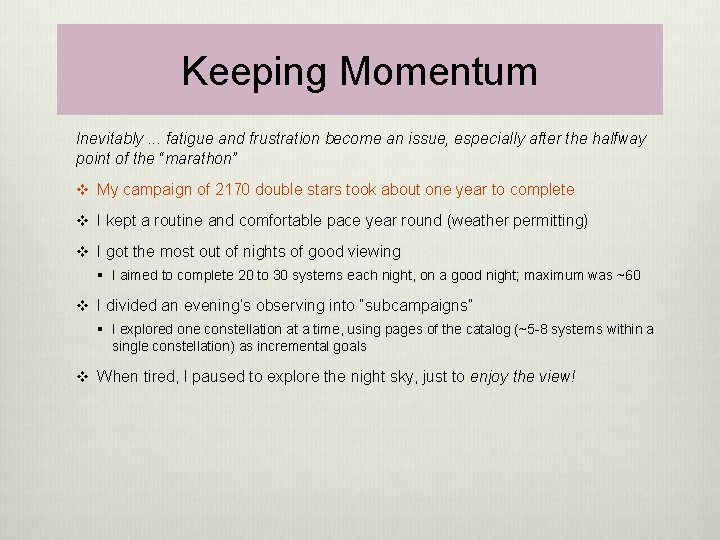 Keeping Momentum Inevitably. . . fatigue and frustration become an issue, especially after the
