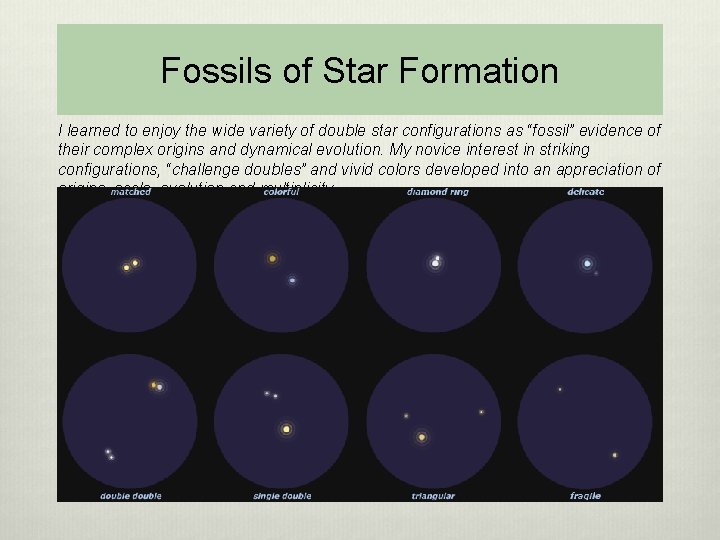 Fossils of Star Formation I learned to enjoy the wide variety of double star