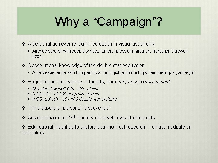 Why a “Campaign”? v A personal achievement and recreation in visual astronomy § Already