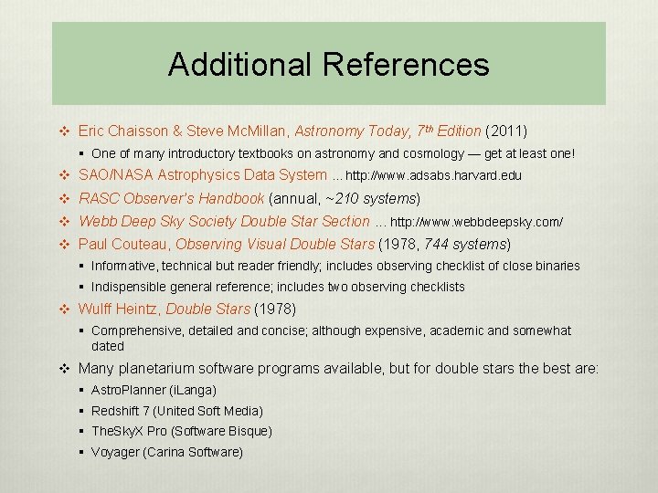 Additional References v Eric Chaisson & Steve Mc. Millan, Astronomy Today, 7 th Edition