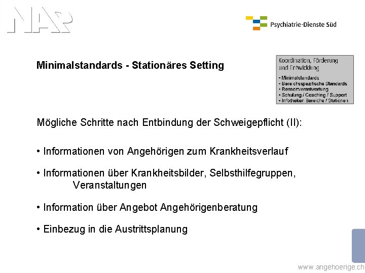 Minimalstandards - Stationäres Setting Mögliche Schritte nach Entbindung der Schweigepflicht (II): • Informationen von